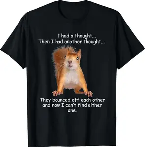 100% Premium Cotton T-Shirt Squirrel I Had A Thought Then I Had Another Thought They T-Shirt
