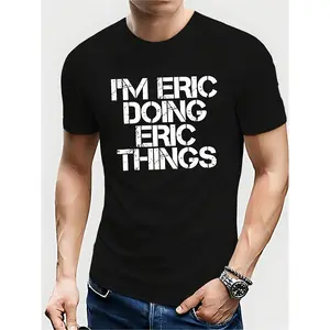 [100% Cotton] 100% Cotton Men Casual Crew Neck T-Shirt I'm Eric Doing Eric Things Graphic Knit Fabric with Slight Stretch Regular Fit Short Sleeve Tee for Summer Same Style for Men and Women 2026 Summer Short-sleeved Printed T-shirt 180G