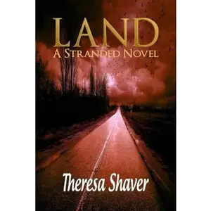 USED-Land, A Stranded Novel: A Stranded Novel by Theresa Shaver (Paperback)
