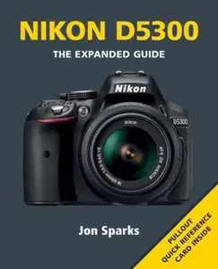 USED-Nikon D5300 (Expanded Guides) by Jon Sparks (Paperback)