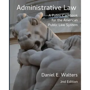 Administrative Law: A Public Casebook for the American Public Law System Paperback – August 2, 2024