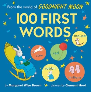 USED-From the World of Goodnight Moon: 100 First Words by Brown, Margaret Wise (Board book)