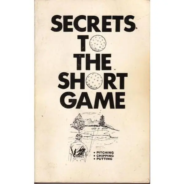 USED-Secrets to the Short Game -Pitching -Chipping -Putting (Paperback)