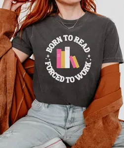 Born To Read Forced to Work Shirt, Born To Read Tee, Bookish T-Shirt, T-Shirts for Readers, Comfort Colors Shirt, Gift For Readers, Booktok Shirt, Booktok Gift