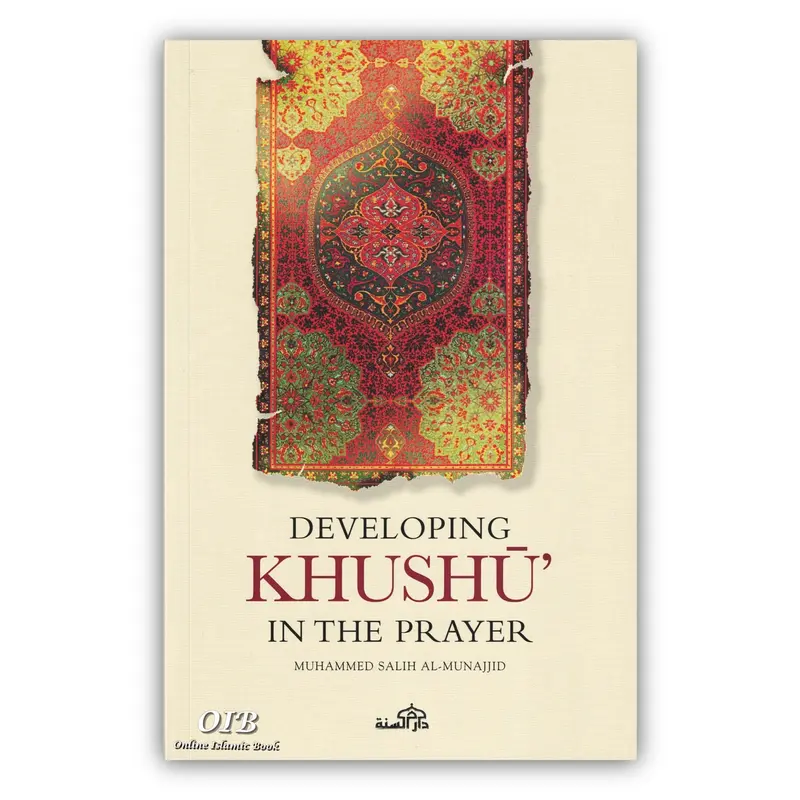 Developing Khushu in Prayer Islamic Book - 5.8x8.3 in, 96 pages, Softcover for Easy Carry, Single Copy by Muhammed Salih al Munajjid, Dar As Sunnah, Quran & Hadith-Rooted Prayer Guidance, Spiritual Aid