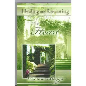 USED-Healing and Restoring the Heart by Denise Boggs (Unknown)