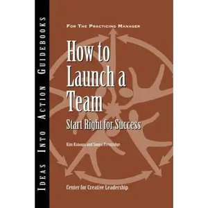 USED-How to Launch a Team: Start Right for Success by Kanaga, Kim (Paperback)