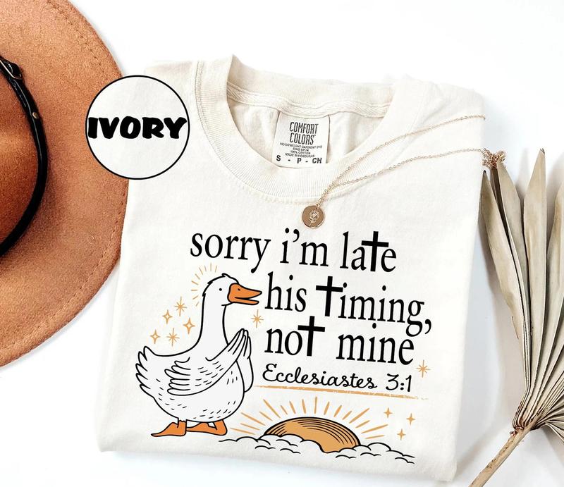 Comfort Colors Christian Shirt, Sorry I'm Late His Timing Not Mine, Bible Verse Ecclesiastes 3:1 Tee, Faith Based Religious Gift for Women
