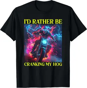 Casual Cotton shortsleeve tees I'd Rather Be Cranking My Hog Cringe Embarrassing Meme Unisex-Adults T-Shirt