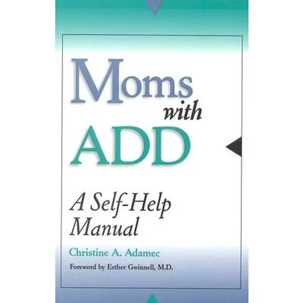 USED-Moms with ADD: A Self-Help Manual by Adamec, Christine (Paperback)