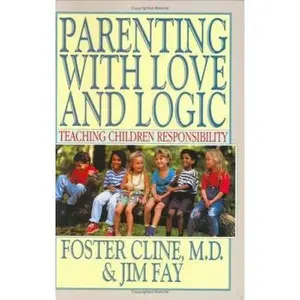 USED-Parenting With Love and Logic : Teaching Children Responsibility by Foster W. Cline (Hardcover)