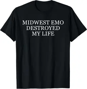 100% Cotton Midwest Emo Destroyed My Life Funny Emo Quote T-Shirt