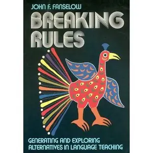 USED-Breaking Rules: Generating and exploring alternatives in language teaching by Dr. John F. Fanselow (Paperback)