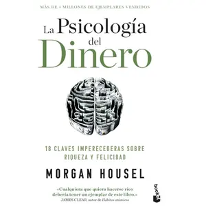 La psicología del dinero: 18 claves imperecederas sobre riqueza y felicidad / The Psychology of Money (Spanish Edition) happiness paperback Keys Morgan Housel
