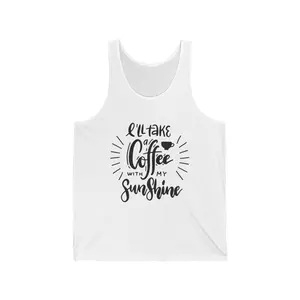 I'll Take a Coffee With A Sunshine Unisex Jersey Tank