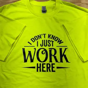 I Don't Know I Just Work Here T Shirt Multiple Colors