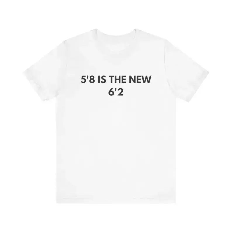 100% Cotton 5'8 Is The New 6'2, Short King, Funny Meme Tee, Shirts That Go Hard, Trending Tees, Funny Shirt, Viral Trending, Adult funny T-shirt, Gift for Woman and Man