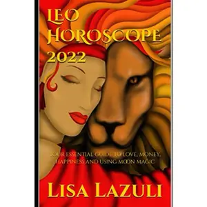 LEO HOROSCOPE 2022: Your essential guide to love, money, happiness and using moon magic Paperback – November 21, 2021