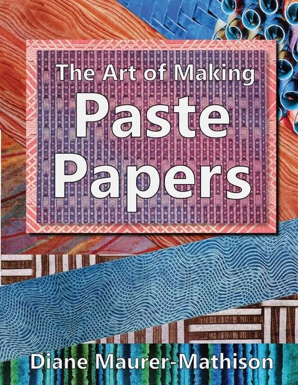 The Art of Making Paste Papers by Diane K. Maurer-Mathison (Paperback)