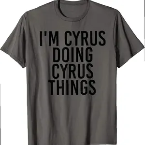 I'm Cyrus Doing Cyrus Things Name Funny Birthday Gift Idea T-shirt