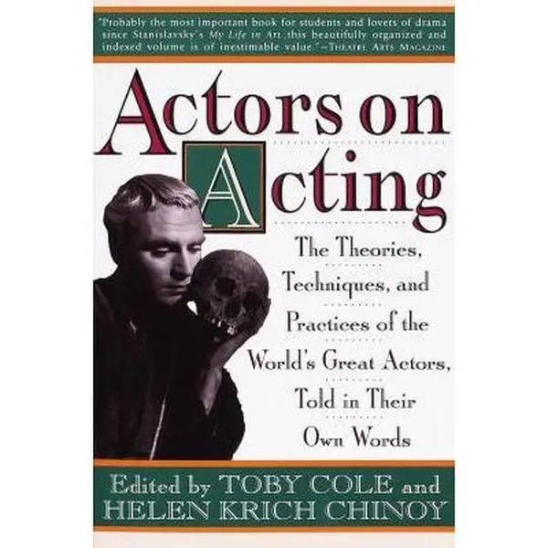 USED-Actors on Acting: The Theories, Techniques, and Practices of the World's Great Actors, Told in Thir Own Words by Cole, Toby (Paperback)