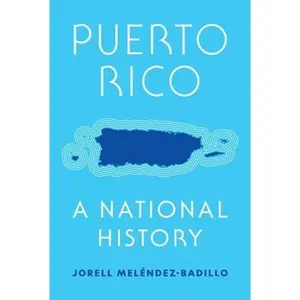 Puerto Rico: A National History by Meléndez-Badillo, Jorell