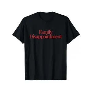 Family Disappointment T-shirt, Short Sleeve T-shirt, Funny Cool Design, Graphic T-shirt, Single-Sided Printing, Gift for Male Female Mom and Dad and Good Friends, Adult funny T-shirt, Gift for Woman and Man
