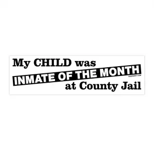 My Child Was Inmate Of The Month At County Jail Sticker