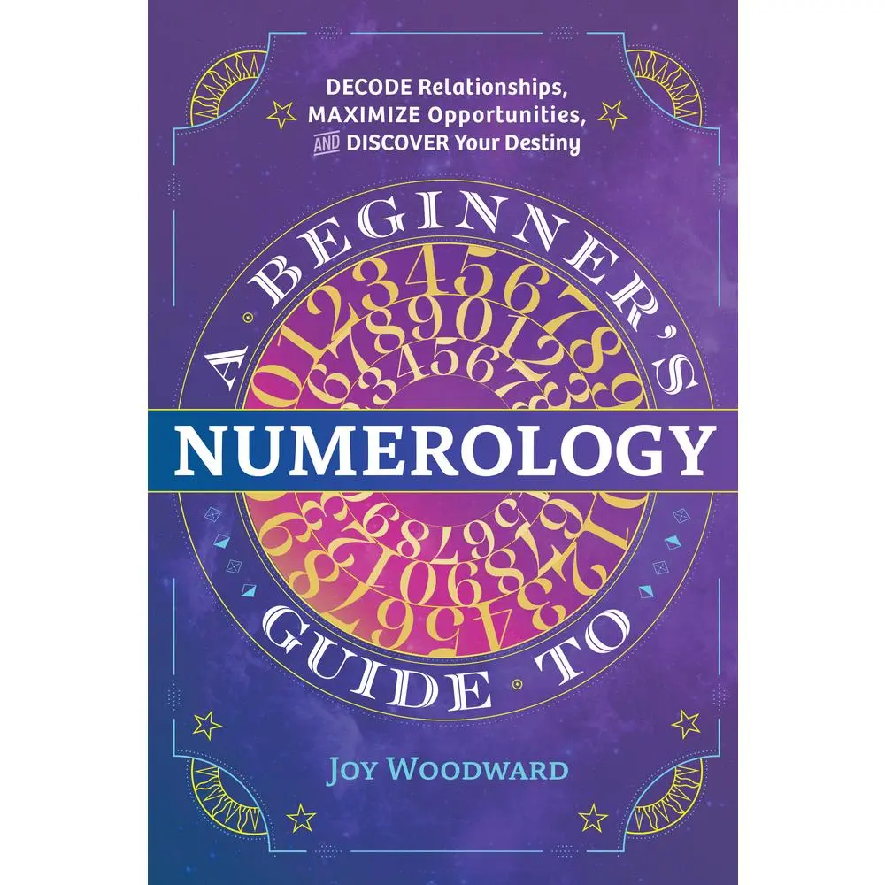 USED Book - A Beginner's Guide to Numerology: Decode Relationships, Maximize Opportunities, and Discover Your Destiny by Woodward, Joy (Paperback) - english