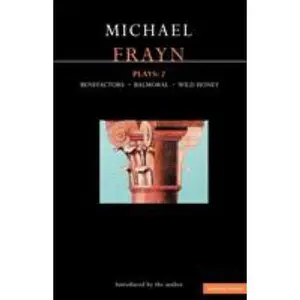USED-Frayn Plays: 2: Balmoral; Benefactors; Wild Honey by Frayn, Michael (Paperback)