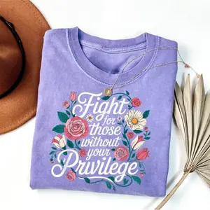 Fight For Those Without Your Privilege Shirt, Feminist Shirt, Equal Rights Shirt, Anti Racism Gift Shirt, Anti Discrimination