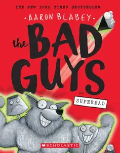 The Bad Guys in Superbad (the Bad Guys #8): Volume 8 -- Aaron Blabey - Paperback