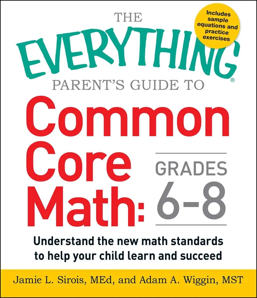 USED Book - The Everything Parent's Guide to Common Core Math Grades 6-8: Understand the New Math Standards to Help Your Child Learn and Succeed by Sirois, Jamie L. (Paperback) - english