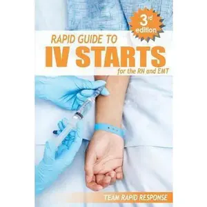 USED-IV Starts for the RN and EMT: RAPID and EASY Guide to Mastering Intravenous Catheterization, Cannulation and Venipuncture Sticks for Nurses and Para by Rapid Response, Team (Paperback)