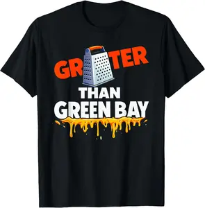 Grater Than Green Bay Greater Cheese Grate T-Shirt