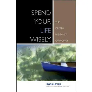 USED Book - Spend Your Life Wisely: The Deeper Meaning of Money by Ross Levin (Unknown) - English
