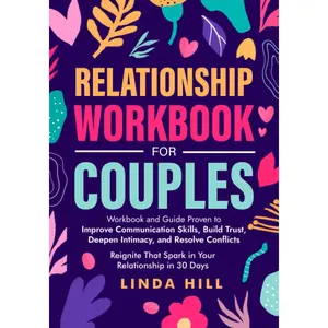 Relationship Workbook for Couples: Workbook and Guide Proven to Improve Communication Skills, Build Trust, Deepen Intimacy, and Resolve Conflicts. ... and Recover from Unhealthy Relationships) Paperback – July 31, 2023