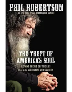 The Theft of Americas Soul by Phil Robertson – Inspirational Christian Book on Faith, Freedom & American Values | Paperback/Hardcover Book