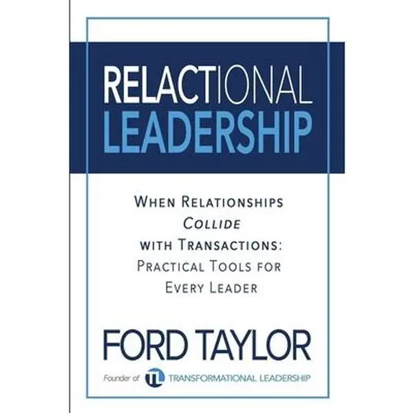 USED-Relactional Leadership: When Relationships Collide with Transactions (Practical Tools for Every Leader) by Taylor, Ford (Paperback)