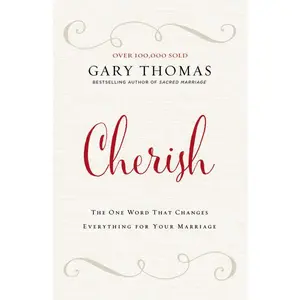 Cherish: The One Word That Changes Everything for Your Marriage