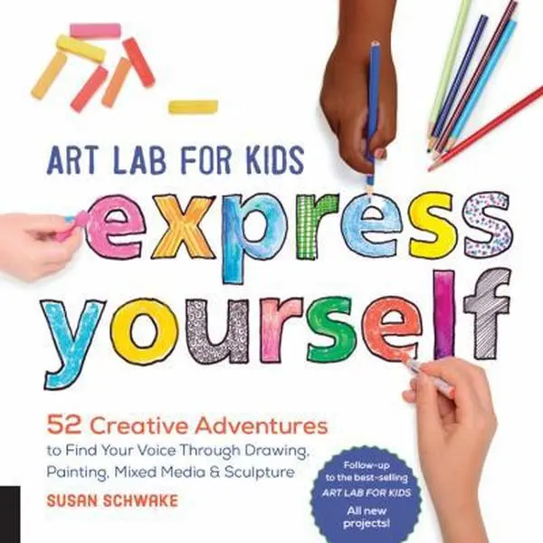 USED-Art Lab for Kids: Express Yourself: 52 Creative Adventures to Find Your Voice Through Drawing, Painting, Mixed Media, and Sculpture by Schwake, Susan (Paperback)