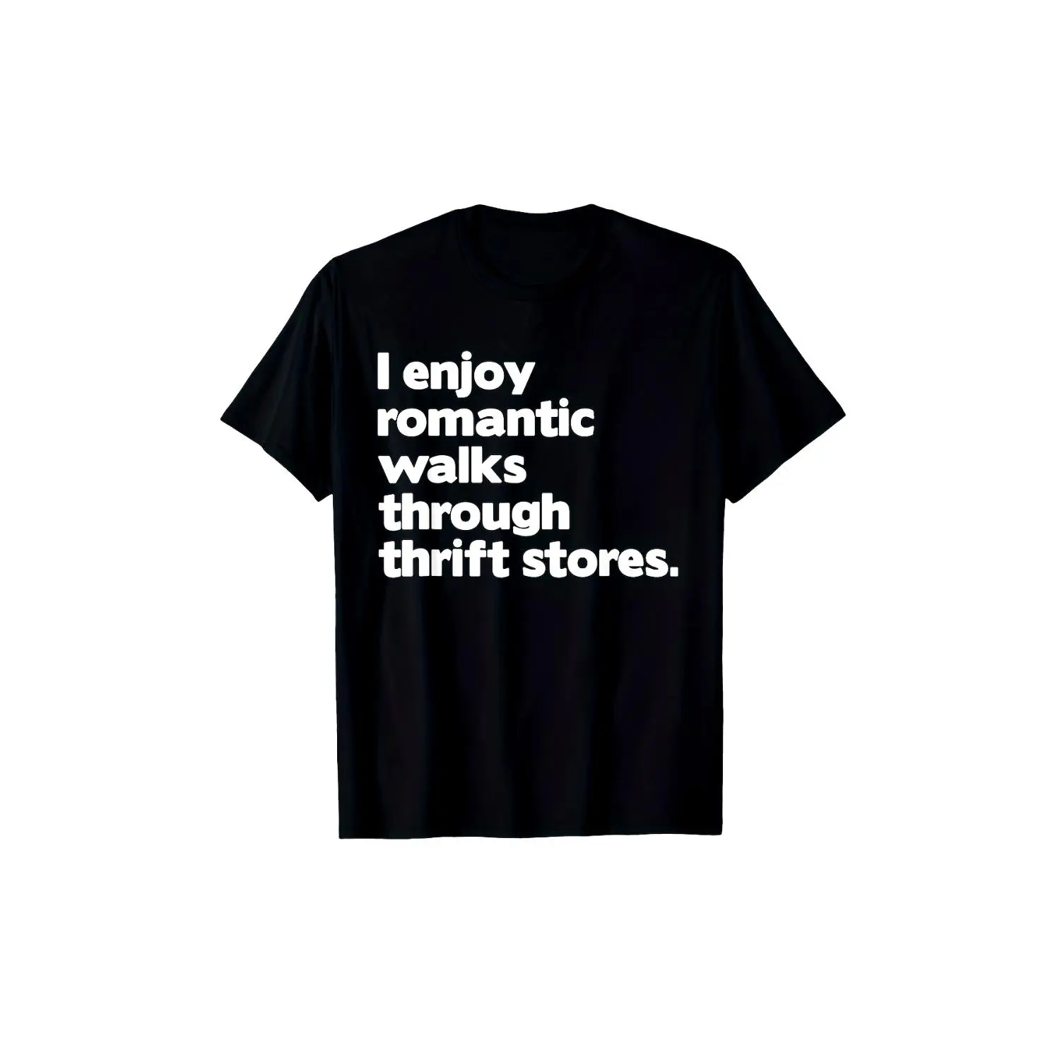 Humorous Thrift Shop TShirt Featuring I Enjoy Romantic Walks Through Thrift Stores Graphic Design