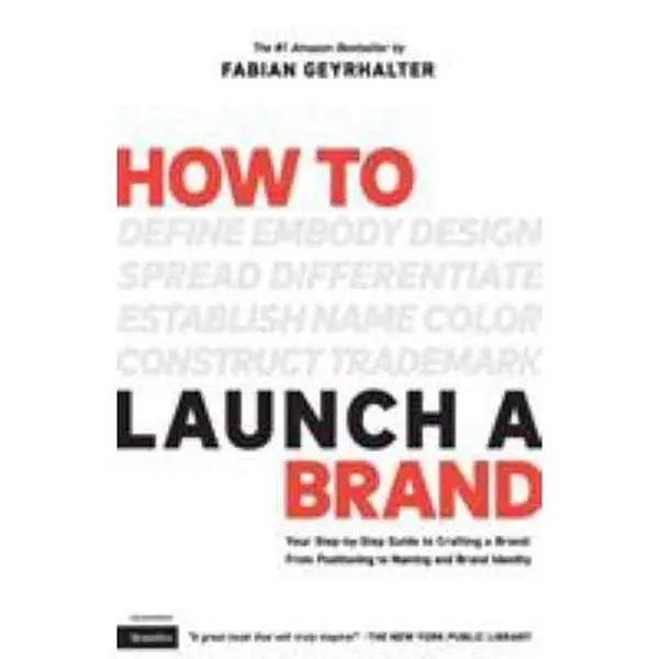 USED Book - How to Launch a Brand (2nd Edition): Your Step-by-Step Guide to Crafting a Brand: From Positioning to Naming And Brand Identity by Geyrhalter, Fabian (Paperback) - english