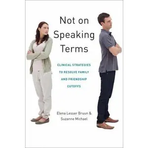 USED-Not on Speaking Terms: Clinical Strategies to Resolve Family and Friendship Cutoffs by Bruun, Elena Lesser (Hardcover)