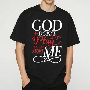 God Dont Play About Me Inspirational Faith T-Shirt Christ Christian Tops for Everyday Wear