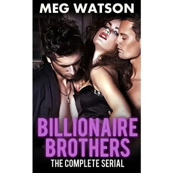 USED-Billionaire Brothers, The Complete Serial: Billionaire Menage Novel by Watson, Meg (Paperback)