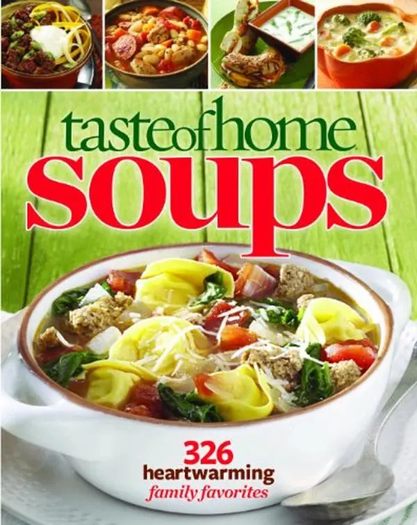 Used Taste of Home Soups Hard Cover Book - 326 Classic Heartwarming Family Favorites, Quick Meal Ideas, Lunch Box-Perfect Meals, Masterful Shortcuts by Editors of Taste of Home (English), Old-Fashioned Favorites