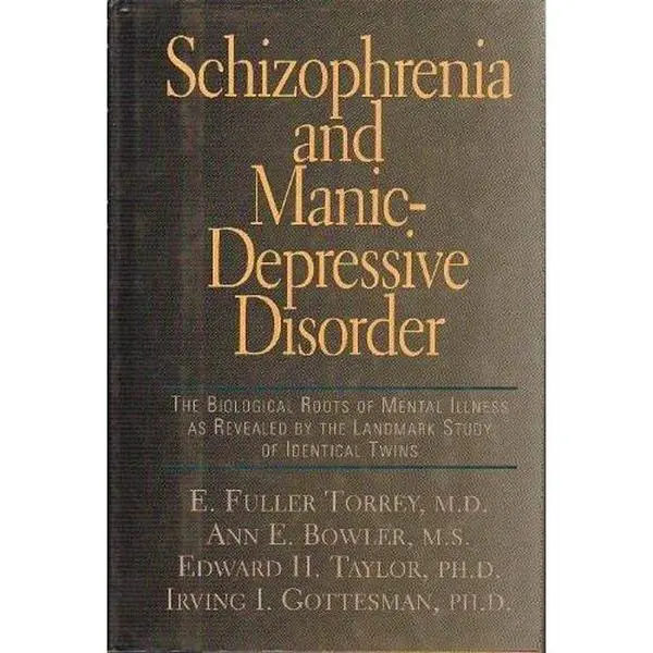 USED-Schizophrenia And Manic-depressive Disorder: Biological Roots Of Mental Illness As Revealed By Landmark Study Of Identical Tw by E. Fuller Torrey (Hardcover)