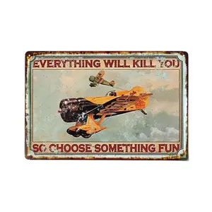 Tin Sign Everything Will Kill You So Choose Something Fun Plane Racing  up to 12 x 18 Inches Vintage old metal signs Art Wall Decor Man Cave