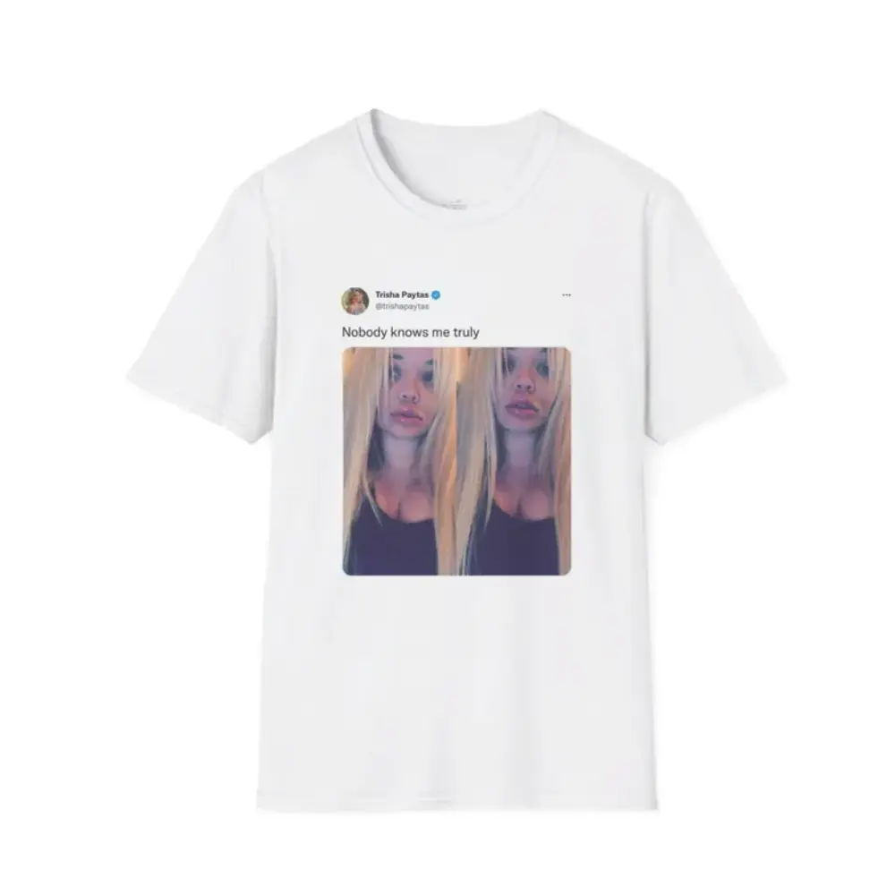 Trisha Shirts Paytas "Nobody knows me truly" Tweet, Twitter Post T-Shirt
